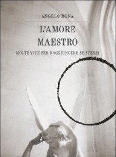 L Amore Maestro<br>Molte Vite Per Raggiungere Se Stessi