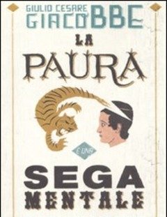 La Paura è Una Sega Mentale<br>Come Liberarsene Per Sempre