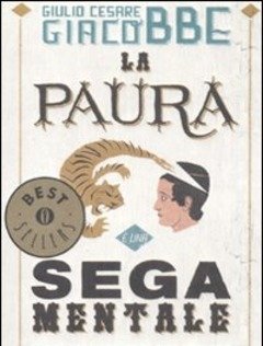 La Paura è Una Sega Mentale<br>Come Liberarsene Per Sempre