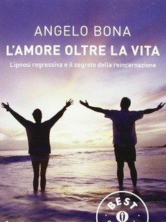 L Amore Oltre La Vita<br>Lipnosi Regressiva E Il Segreto Della Reincarnazione