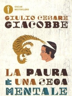 La Paura è Una Sega Mentale<br>Come Liberarsene Per Sempre