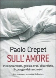 Sull"amore<br>Innamoramento, Gelosia, Eros, Abbandono<br>Il Coraggio Dei Sentimenti