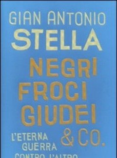 Negri, Froci, Giudei & Co<br>L"eterna Guerra Contro L"altro