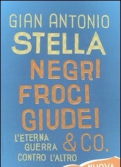 Negri, Froci, Giudei & Co<br>L"eterna Guerra Contro L"altro