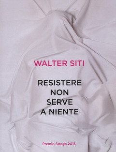 Resistere Non Serve A Niente