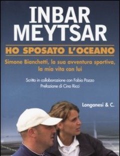 Ho Sposato L"oceano<br>Simone Bianchetti, La Sua Avventura Sportiva, La Mia Vita Con Lui