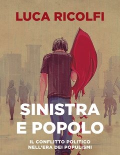 Sinistra E Popolo<br>Il Conflitto Politico Nellera Dei Populismi