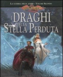 I Draghi Della Stella Perduta<br>La Guerra Delle Anime<br>DragonLance<br>Vol<br>2