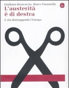 L" Austerità è Di Destra<br>E Sta Distruggendo L"Europa