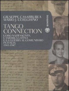 Tango Connection<br>L"oro Nazifascista, L"America Latina E La Guerra Al Comunismo In Italia<br>1943-1947