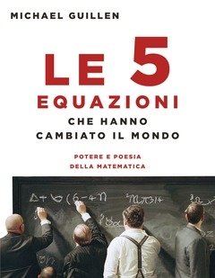 Le 5 Equazioni Che Hanno Cambiato Il Mondo