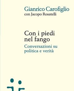 Con I Piedi Nel Fango<br>Conversazioni Su Politica E Verità