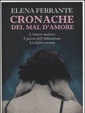 Cronache Del Mal D"amore L"amore Molesto-I Giorni Dell"abbandono-La Figlia Oscura