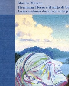 Hermann Hesse E Il Mito Di Sé<br>L"uomo Creativo Che Viveva Con Gli Archetipi