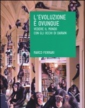 L" Evoluzione è Ovunque<br>Vedere Il Mondo Con Gli Occhi Di Darwin