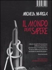 Il Mondo Deve Sapere<br>Romanzo Tragicomico Di Una Telefonista Precaria