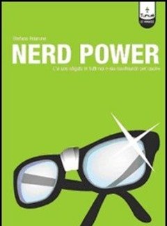 Nerd Power<br>Cè Uno Sfigato In Tutti Noi E Sta Raschiando Per Uscire