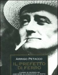 Il Prefetto Di Ferro<br>Luomo Di Mussolini Che Mise In Ginocchio La Mafia