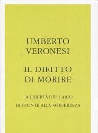 Il Diritto Di Morire<br>La Libertà Del Laico Di Fronte Alla Sofferenza