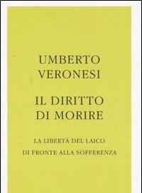 Il Diritto Di Morire<br>La Libertà Del Laico Di Fronte Alla Sofferenza