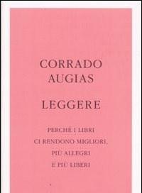 Leggere<br>Perché I Libri Ci Rendono Migliori, Più Allegri E Più Liberi