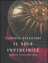 Il Sole Invincibile<br>Eliogabalo, Il Regno Della Libertà