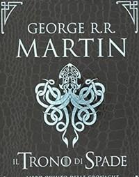Il Trono Di Spade<br>Libro Quinto Delle Cronache Del Ghiaccio E Del Fuoco<br>Vol<br>5 I Guerrieri Del Ghiaccio-I Fuochi Di Valyria-La Danza Dei Draghi