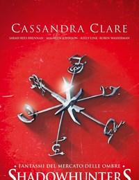 Shadowhunters<br>Fantasmi Del Mercato Delle Ombre