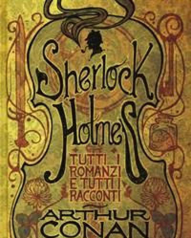 Tutti I Romanzi E Tutti I Racconti Di Sherlock Holmes