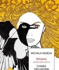 Morgana<br>Luomo Ricco Sono Io