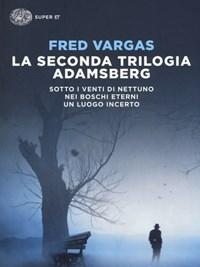 La Seconda Trilogia Adamsberg Sotto I Venti Di Nettuno-Nei Boschi Eterni-Un Luogo Incerto