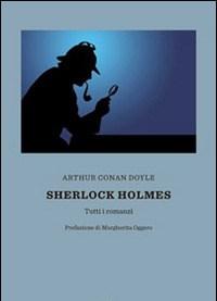 Sherlock Holmes<br>Tutti I Romanzi