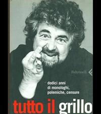 Tutto Il Grillo Che Conta<br>Dodici Anni Di Monologhi, Polemiche, Censure