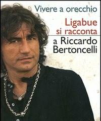Vivere A Orecchio<br>Ligabue Si Racconta A Riccardo Bertoncelli