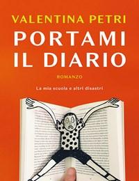 Portami Il Diario<br>La Mia Scuola E Altri Disastri