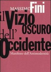 Il Vizio Oscuro DellOccidente<br>Manifesto Dellantimodernità