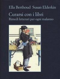 Curarsi Con I Libri<br>Rimedi Letterari Per Ogni Malanno