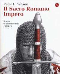 Il Sacro Romano Impero<br>Storia Di Un Millennio Europeo