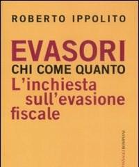 Evasori<br>Chi<br>Come<br>Quanto<br>Linchiesta Sullevasione Fiscale