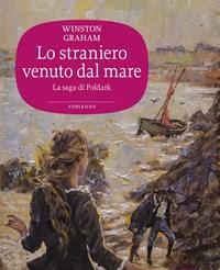 Lo Straniero Venuto Dal Mare<br>La Saga Di Poldark<br>Vol<br>8