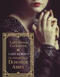 Lady Almina<br>La Vera Storia Di Downton Abbey
