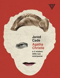 Agatha Christie E Il Mistero Della Sua Scomparsa