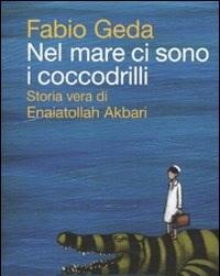 Nel Mare Ci Sono I Coccodrilli<br>Storia Vera Di Enaiatollah Akbari