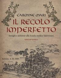 Il Regolo Imperfetto<br>Intrighi E Alchimie Alla Scuola Medica Salernitana