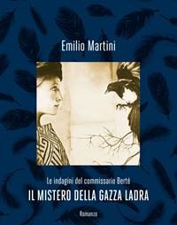 Il Mistero Della Gazza Ladra<br>Le Indagini Del Commissario Berté