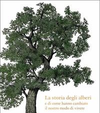 La Storia Degli Alberi E Di Come Hanno Cambiato Il Nostro Modo Di Vivere