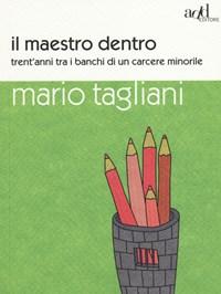 Il Maestro Dentro<br>Trentanni Tra I Banchi Di Un Carcere Minorile