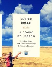 Il Sogno Del Drago<br>Dodici Settimane Sul Cammino Di Santiago Da Torino A Finisterre