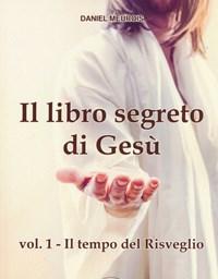 Il Libro Segreto Di Gesù<br>Vol<br>1 Tempo Del Risveglio, Il.