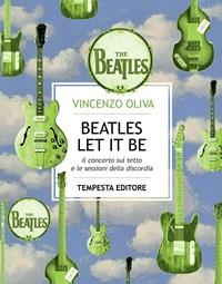 The Beatles<br>Let It Be<br>Il Concerto Sul Tetto E Le Sessioni Della Discordia